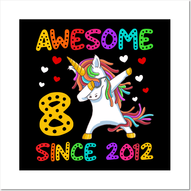 Awesome Since 2012 Dabbing Unicorn 8th Birthday Gift Wall Art by Albatross